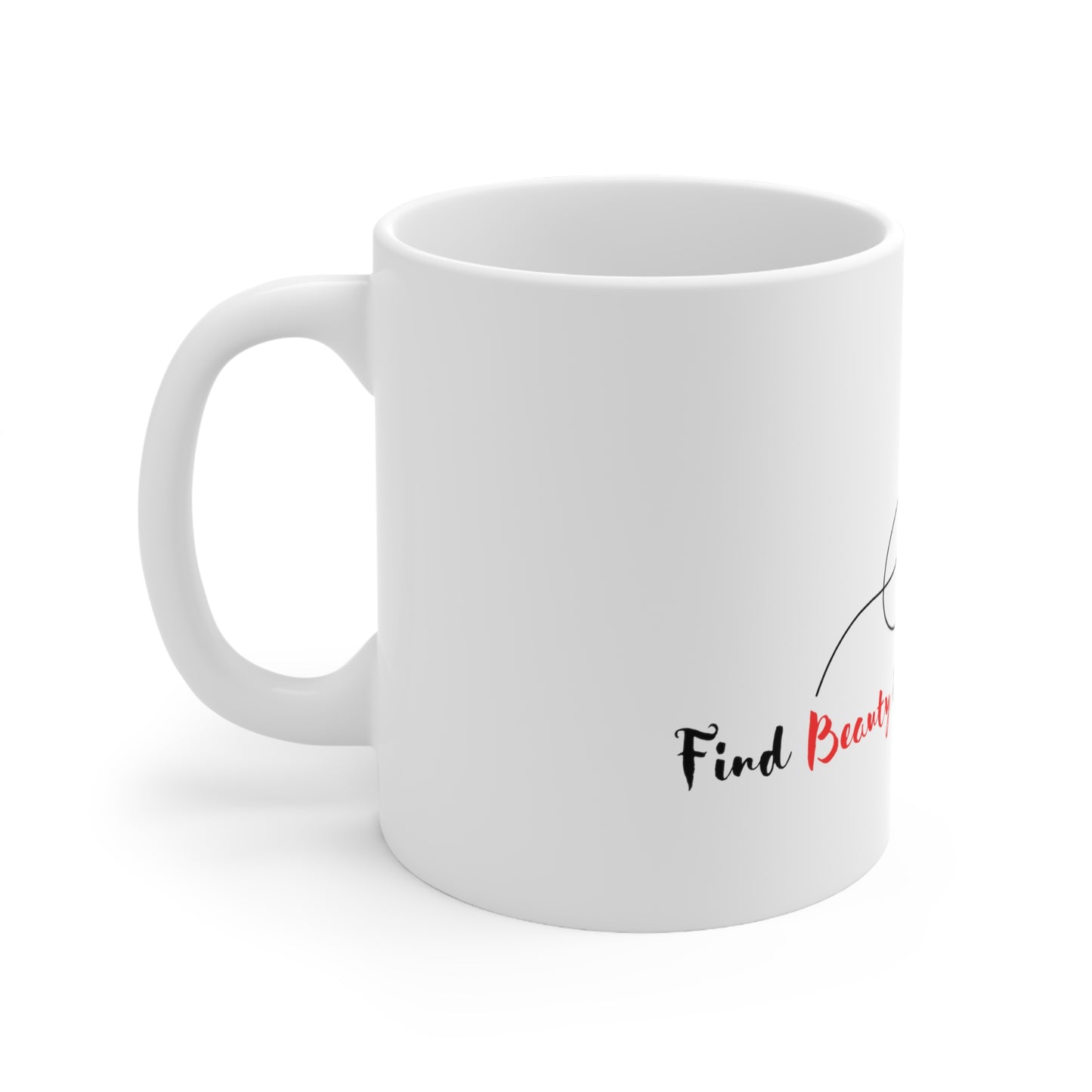 Ceramic Mug 11oz (Find Beauty in the small things)