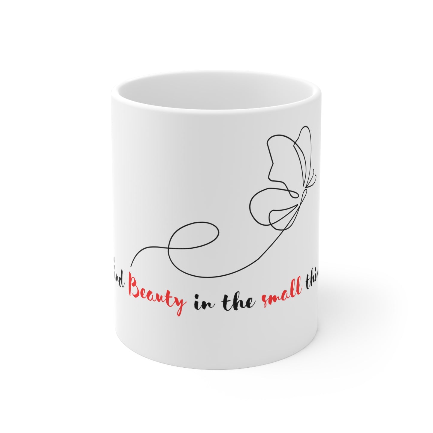 Ceramic Mug 11oz (Find Beauty in the small things)